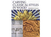 Carving classical styles in wood / Wilbur